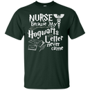 Nurse Because My Hogwarts Letter Never Came Funny Tshirts for Nurses CustomCat