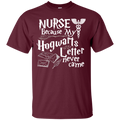 Nurse Because My Hogwarts Letter Never Came Funny Tshirts for Nurses CustomCat