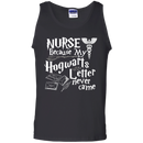 Nurse Because My Hogwarts Letter Never Came Funny Tshirts for Nurses CustomCat