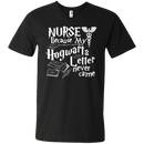 Nurse Because My Hogwarts Letter Never Came Funny Tshirts for Nurses CustomCat