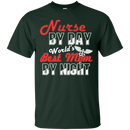 Nurse By Day World's Best Mom By Night Tshirts for Nurses Mom CustomCat