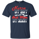 Nurse By Day World's Best Mom By Night Tshirts for Nurses Mom CustomCat