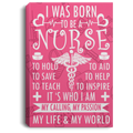 Nurse Canvas - I Was Born To Be A Nurse Nurse - CANPO75 - CustomCat