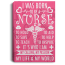 Nurse Canvas - I Was Born To Be A Nurse Nurse - CANPO75 - CustomCat