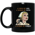 Nurse Coffee Mug A Child Of God A Woman Of Faith A Nurse Of Christ Funny Gift Nurses 11oz - 15oz Black Mug