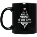 Nurse Coffee Mug All I Want For Christmas Is More Sleep Funny Nurse Nurselife 11oz - 15oz Black Mug