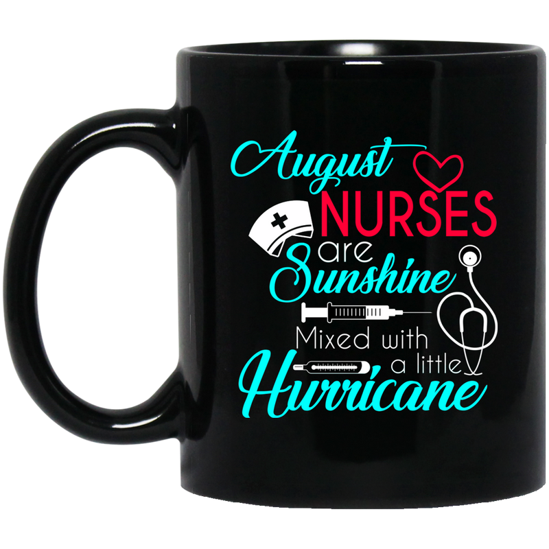 Nurse Coffee Mug August Nurses Are Sunshine Mixed With A Little Hurricane Funny Gift Nurse 11oz - 15oz Black Mug
