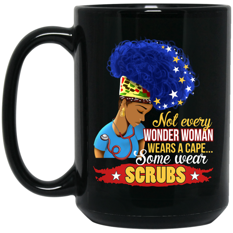 Nurse Coffee Mug Black Nurse Not Every Wonder Woman Wear A Cape Some Wear Scrubs 11oz - 15oz Black Mug