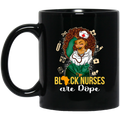 Nurse Coffee Mug Black Nurses Are Dope Funny Nurse 11oz - 15oz Black Mug