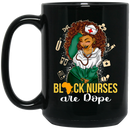Nurse Coffee Mug Black Nurses Are Dope Funny Nurse 11oz - 15oz Black Mug