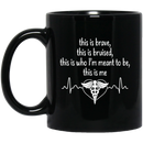 Nurse Coffee Mug Brave This Is Bruised This Is Who I'm Meant To be This Is Me Heartbeat 11oz - 15oz Black Mug