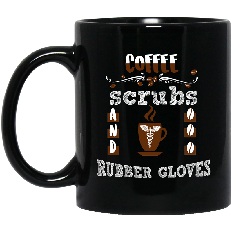 Nurse Coffee Mug Coffee Scrubs And Rubber Gloves Nursinglife Funny Nursing 11oz - 15oz Black Mug