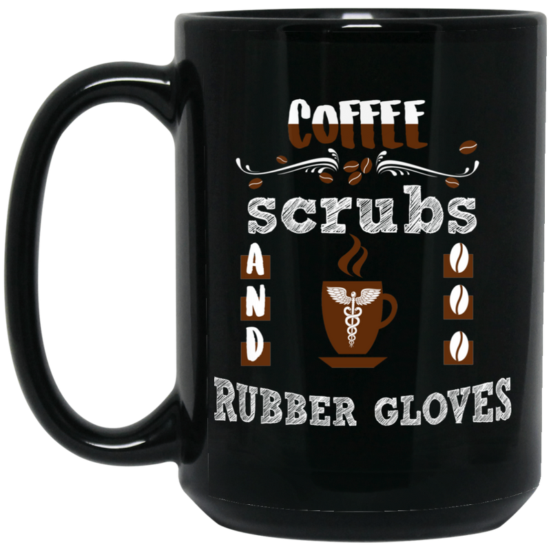 Nurse Coffee Mug Coffee Scrubs And Rubber Gloves Nursinglife Funny Nursing 11oz - 15oz Black Mug