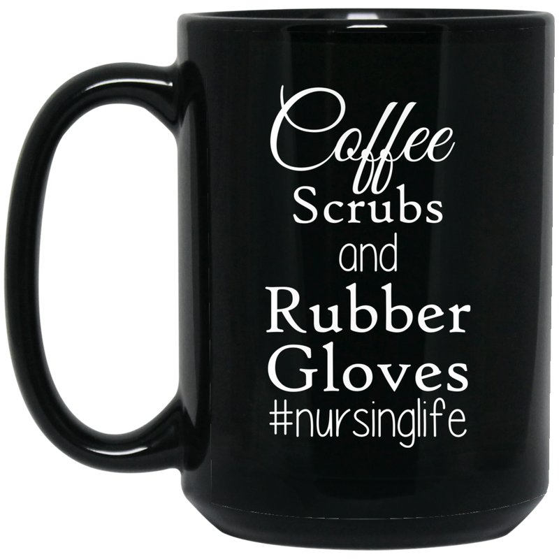 Nurse Coffee Mug Coffee Scrubs and Rubber Gloves NursingLife Nurse 11oz - 15oz Black Mug