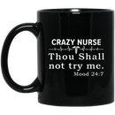 Nurse Coffee Mug Crazy Nurse Thou Shall Not Try me 11oz - 15oz Black Mug