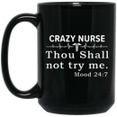 Nurse Coffee Mug Crazy Nurse Thou Shall Not Try me 11oz - 15oz Black Mug