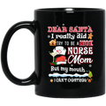 Nurse Coffee Mug Dear Santa I Really Did Try To Be A Nice Nurse Mom Christmas 11oz - 15oz Black Mug