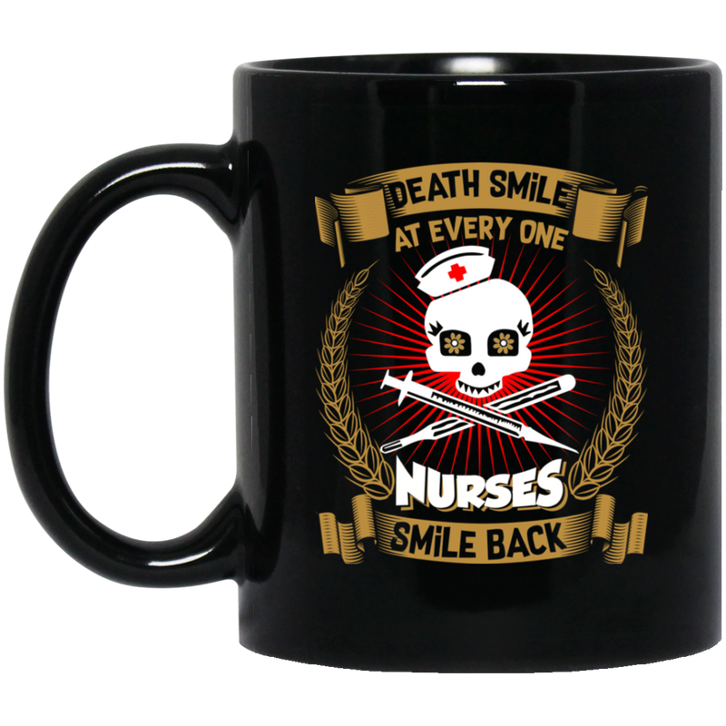 Nurse Coffee Mug Death Smile At Every One Nurses Smile Back Funny Nurse 11oz - 15oz Black Mug