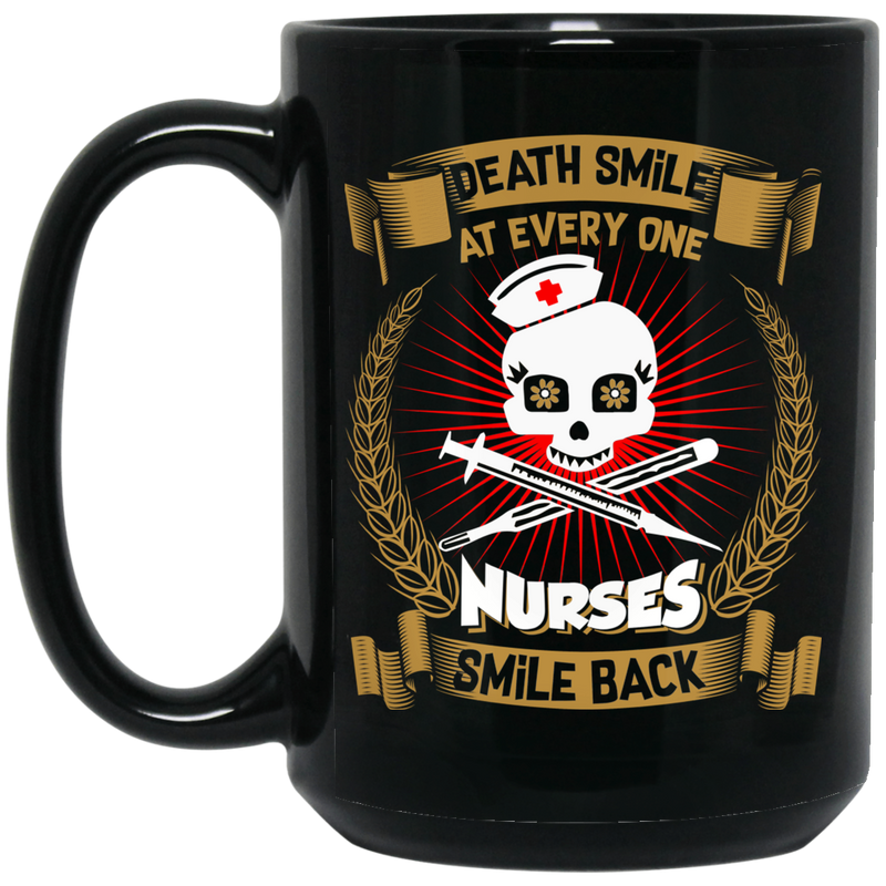 Nurse Coffee Mug Death Smile At Every One Nurses Smile Back Funny Nurse 11oz - 15oz Black Mug