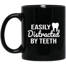 Nurse Coffee Mug Easily Distracted By Teeth Funny Nurse 11oz - 15oz Black Mug