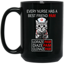 Nurse Coffee Mug Every Nurse Has A Best Friend Pam Loraze Pam Diaze Pam Clonaze Pam 11oz - 15oz Black Mug