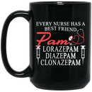 Nurse Coffee Mug Every Nurse Has A Best Friend Pam Loraze Pam Diaze Pam Clonaze Pam 11oz - 15oz Black Mug