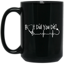 Nurse Coffee Mug Funny Nurse Birthday Gifts But Did You Die Hearbeat 11oz - 15oz Black Mug