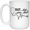 Nurse Coffee Mug Funny Nurse Costume But Did You Die Hearbeat 11oz - 15oz White Mug