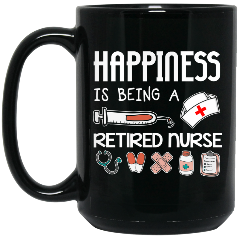 Nurse Coffee Mug Happiness Is Being A Retired Nurse With Funny Nurse 11oz - 15oz Black Mug
