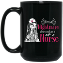Nurse Coffee Mug I Am A Nightmare Dressed As A Nurse Funny Nurse 11oz - 15oz Black Mug
