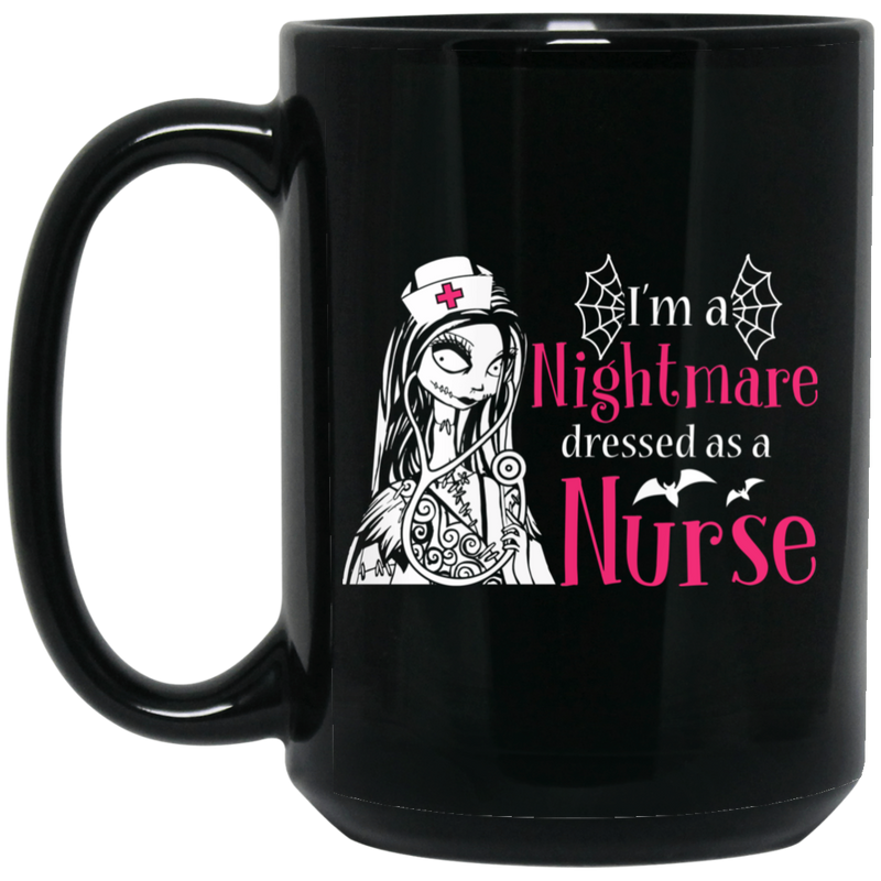 Nurse Coffee Mug I Am A Nightmare Dressed As A Nurse Funny Nurse 11oz - 15oz Black Mug