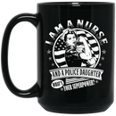 Nurse Coffee Mug I Am A Nurse and A Police Daughter What's Your Superpower Funny Nurse 11oz - 15oz Black Mug