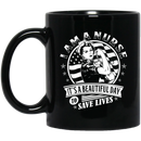 Nurse Coffee Mug I Am A Nurse It's A Beautiful Day To Save Lives Funny Nurse 11oz - 15oz Black Mug