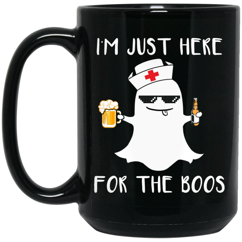 Nurse Coffee Mug I Am Just Here For The Boos Wear Nurse Cap Funny Nurse 11oz - 15oz Black Mug