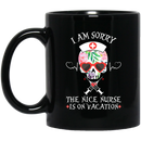 Nurse Coffee Mug I Am Sorry The Nice Nurse Is On Vacation Heartbeat Skull Nurse 11oz - 15oz Black Mug