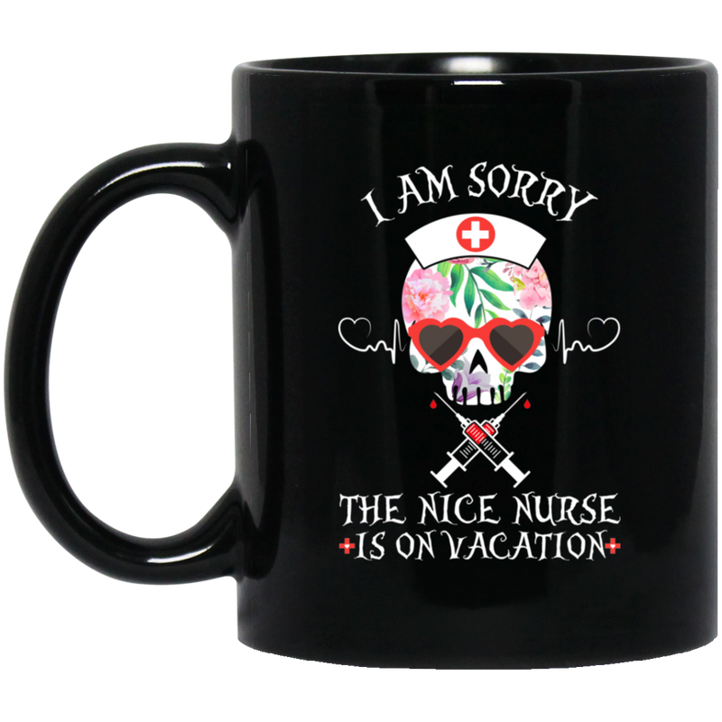 Nurse Coffee Mug I Am Sorry The Nice Nurse Is On Vacation Heartbeat Skull Nurse 11oz - 15oz Black Mug