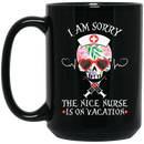 Nurse Coffee Mug I Am Sorry The Nice Nurse Is On Vacation Heartbeat Skull Nurse 11oz - 15oz Black Mug