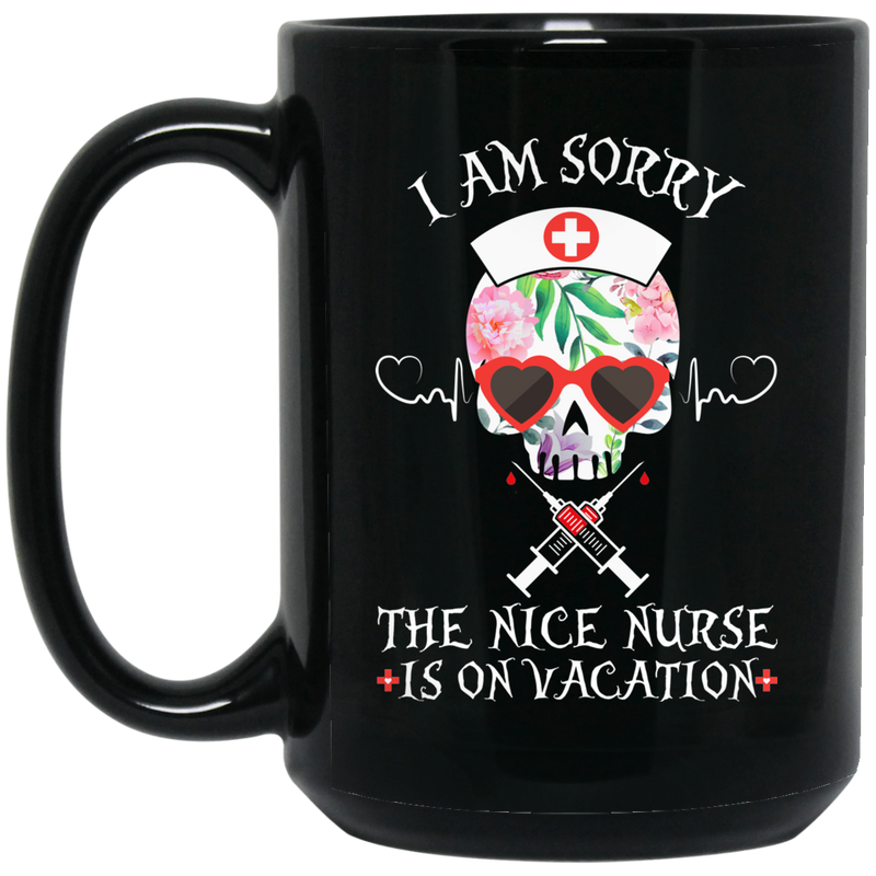 Nurse Coffee Mug I Am Sorry The Nice Nurse Is On Vacation Heartbeat Skull Nurse 11oz - 15oz Black Mug