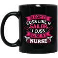 Nurse Coffee Mug I Don't Cuss Like A Sailor I Cuss Like A Nurse 11oz - 15oz Black Mug