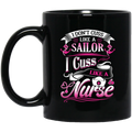 Nurse Coffee Mug I Don't Cuss Like A Sailor I Cuss Like A Nurse 11oz - 15oz Black Mug