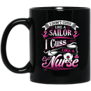 Nurse Coffee Mug I Don't Cuss Like A Sailor I Cuss Like A Nurse 11oz - 15oz Black Mug