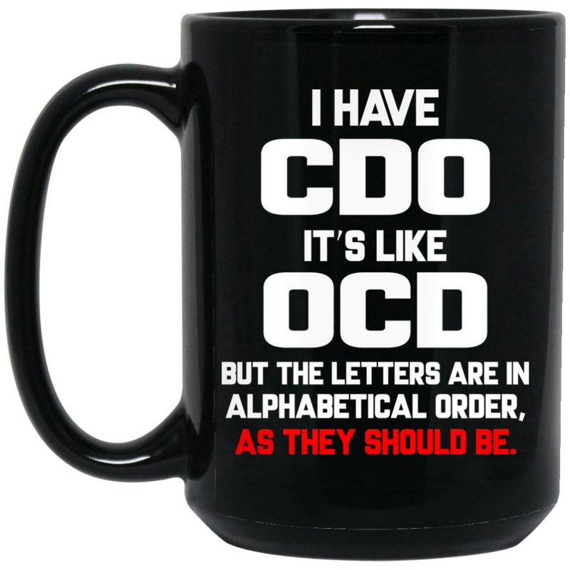 Nurse Coffee Mug I have CDO It's Like OCD Funny Nurse 11oz - 15oz Black Mug