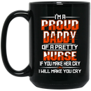 Nurse Coffee Mug I'm A Proud Daddy Of A Pretty Nurse Gift For Nurse's Dad Mug 11oz - 15oz Black Mug