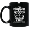 Nurse Coffee Mug I'm A Proud Daughter Of A Freaking Awesome Nurse 11oz - 15oz Black Mug