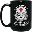 Nurse Coffee Mug I'm Sorry The Nice Nurse Is On Vacation Skull Nurse Halloween 11oz - 15oz Black Mug