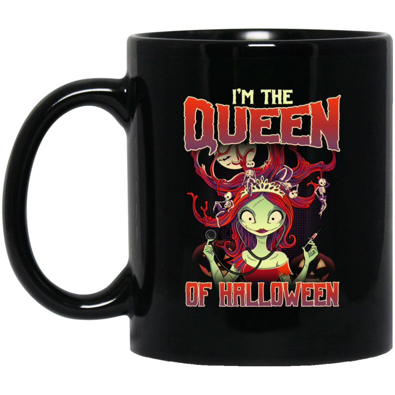 Nurse Coffee Mug I'm The Queen Of Halloween Sally Nurse Funny Gift Medical 11oz - 15oz Black Mug