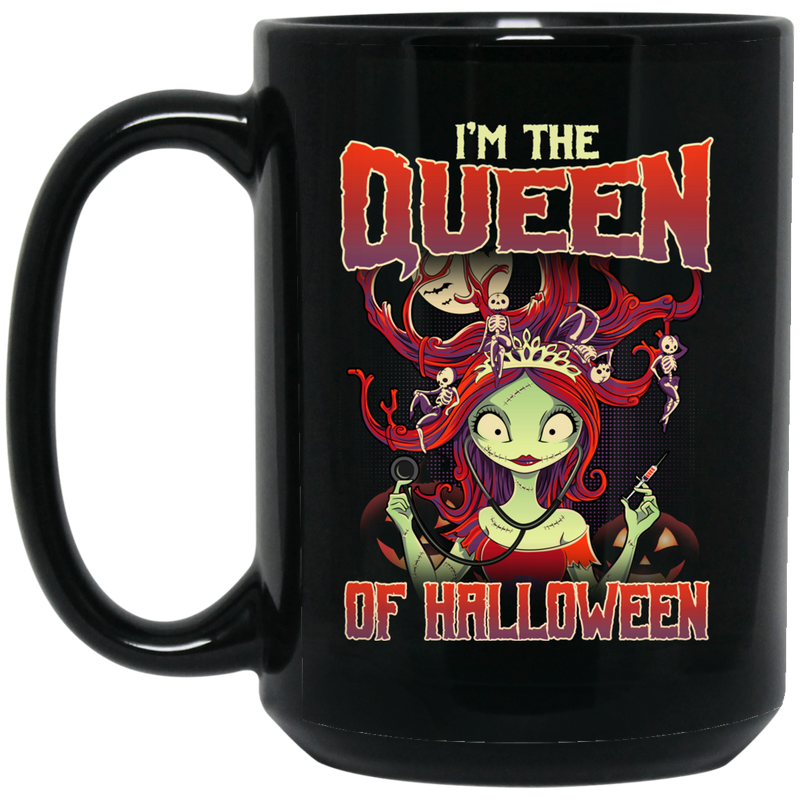 Nurse Coffee Mug I'm The Queen Of Halloween Sally Nurse Funny Gift Medical 11oz - 15oz Black Mug