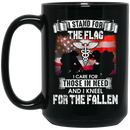 Nurse Coffee Mug I Stand For The Flag I Care For Those In Need I Kneel For The Fallen Nurse 11oz - 15oz Black Mug