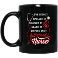 Nurse Coffee Mug I've Seen Smelled It Touched It Heard It Stepped In It Retired Nurse 11oz - 15oz Black Mug