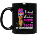 Nurse Coffee Mug It's Hard Being Ridiculously Awesome At Nursing But Someone Has To Do It 11oz - 15oz Black Mug